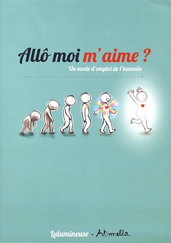 allô moi m'aime : un mode d'emploi de l'humain