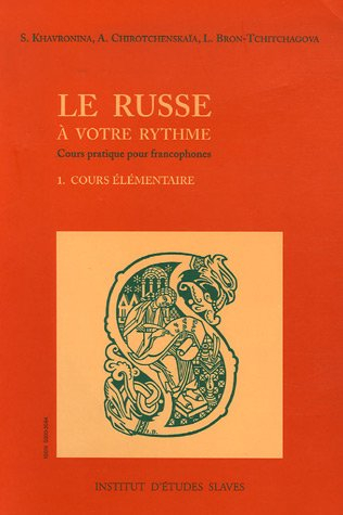 Le russe à votre rythme : cours pratique pour francophones. Vol. 1. Cours élémentaire