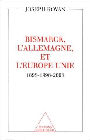 Bismarck, l'Allemagne et l'Europe unie : 1898-1998-2098