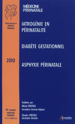 40es Journées nationales de la Société française de médecine périnatale (Deauville 2010) : rapports 