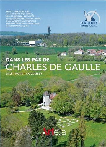 Dans les pas de Charles de Gaulle : Lille, Paris, Colombey