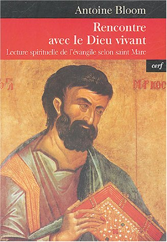 Rencontre avec le Dieu vivant : lecture spirituelle de l'Evangile selon saint Marc