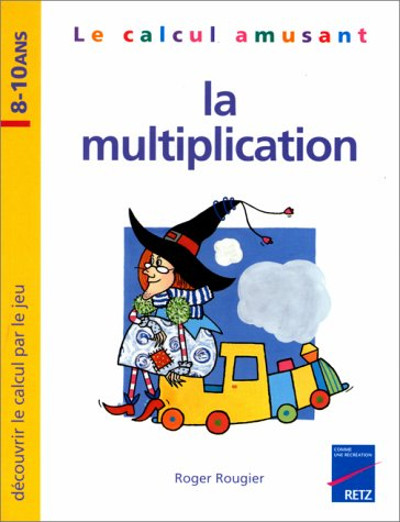 Grammaire amusante et la multiplication : découvrir le calcul par le jeu, 8-10 ans