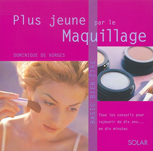 Plus jeune par le maquillage : tous les conseils pour rajeunir de dix ans en dix minutes