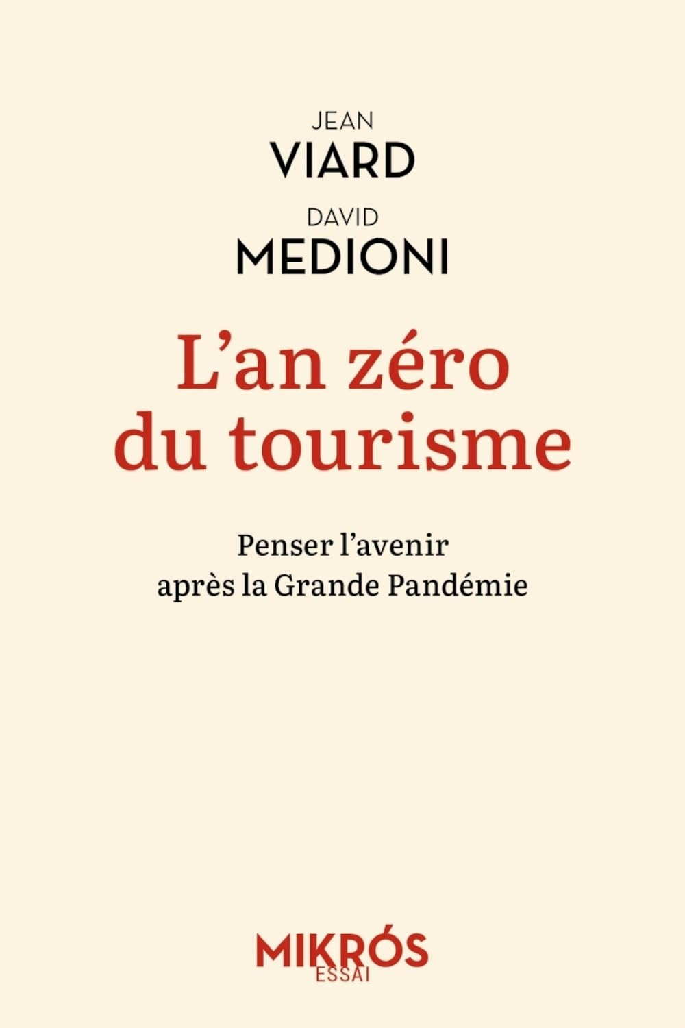 L'an zéro du tourisme : penser l'avenir après la grande pandémie. Pour que le voyage, à nouveau, rem