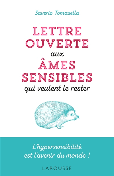 Lettre ouverte aux âmes sensibles qui veulent le rester : l'hypersensibilité est l'avenir du monde !