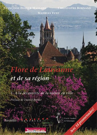 Flore de Lausanne et de sa région. Vol. 1. A la découverte de la nature en ville : avec 14 promenade