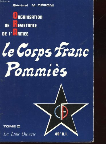organisation de resistance de l'armee. le corps franc pommies. tome 2. la lutte ouverte. 49 eme regi
