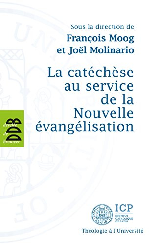 La catéchèse au service de la Nouvelle évangélisation : actes du VIe Colloque international de l'ISP