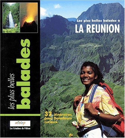 Les plus belles balades à la Réunion : 32 itinéraires pour baladeurs curieux