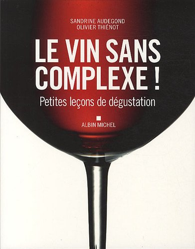 Le vin sans complexe ! : petites leçons de dégustation