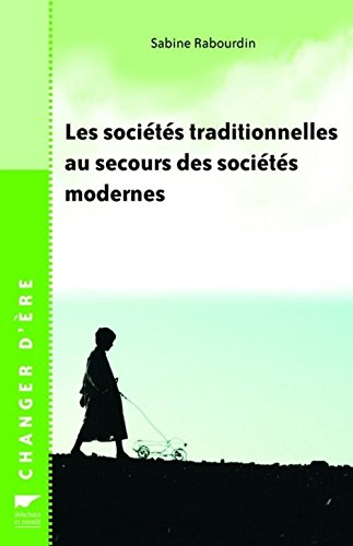 Les sociétés traditionnelles au secours des sociétés modernes