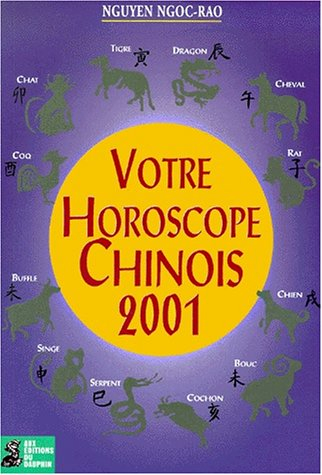 Votre horoscope chinois 2001 : signe par signe, jour par jour
