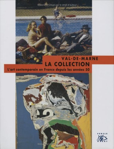 Val-de-Marne, la collection : l'art contemporain en France depuis les années 50