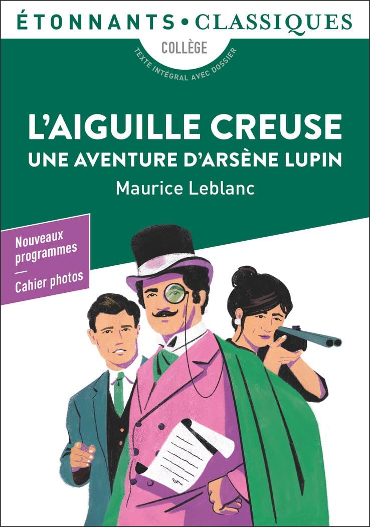 L'aiguille creuse : une aventure d'Arsène Lupin : collège, texte intégral avec dossier, nouveaux pro