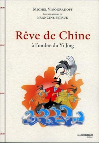 Rêve de Chine : à l'ombre du Yi Jing