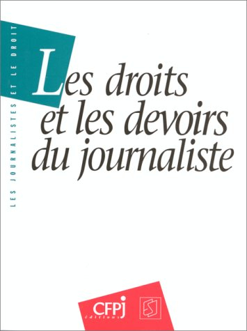 Les droits et les devoirs du journaliste : textes essentiels
