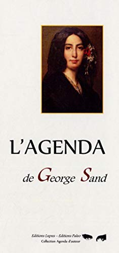 L'agenda de George Sand : 1804-1876 : les jours de l'année qui ont marqué la vie de George Sand