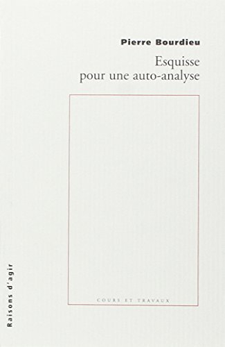 Esquisse pour une auto-analyse - Pierre Bourdieu