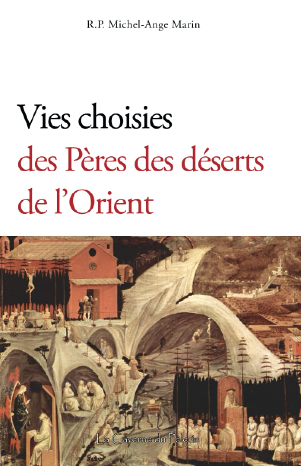 Vies choisies des Pères des déserts d'Orient, R.P. Michel-Ange Marin