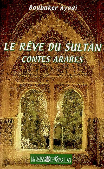 Le rêve du sultan : contes arabes