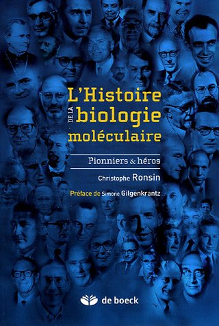 L'histoire de la biologie moléculaire : pionniers & héros