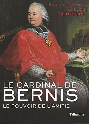 Le cardinal de Bernis : le pouvoir de l'amitié