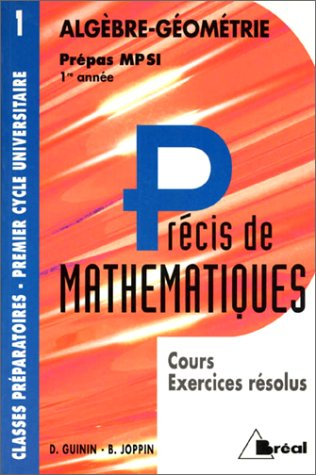 Précis de mathématiques. Vol. 1. Algèbre, géométrie, MPSI 1re année