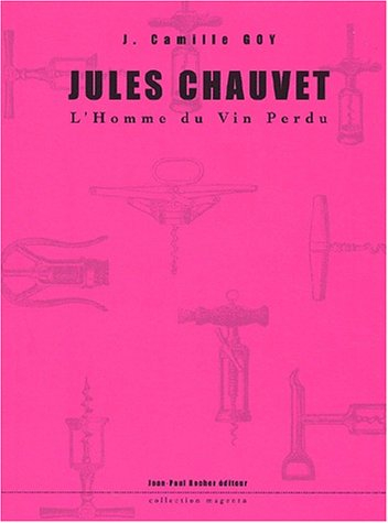 Jules Chauvet : l'homme du vin perdu