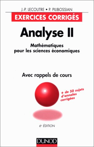 Analyse : mathématiques pour les sciences économiques, exercices corrigés avec rappels de cours. Vol