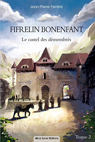 Fifrelin Bonenfant. Vol. 2. Le castel des démembrés