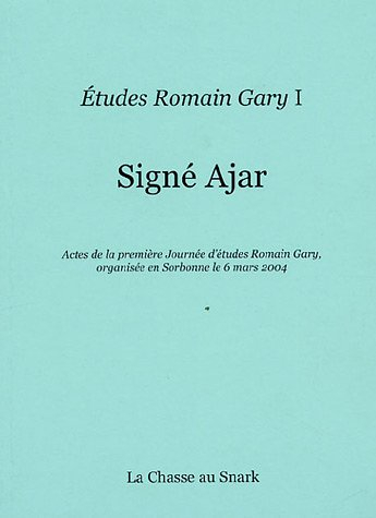 Signé Ajar : actes de la première Journée d'études Romain Gary