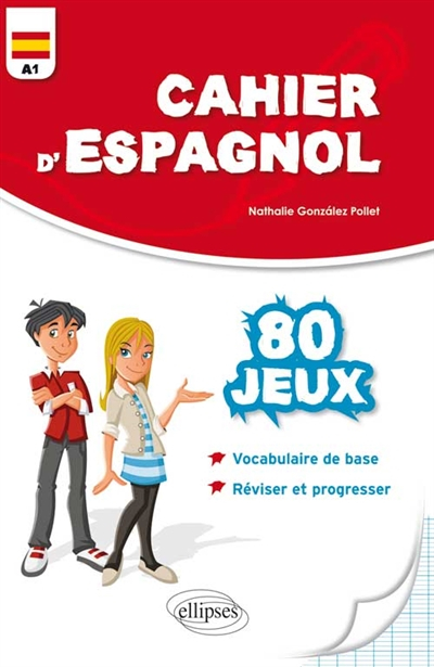 Cahier d'espagnol : 80 jeux pour réviser son vocabulaire et progresser en s'amusant : niveau A1