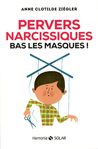 Pervers narcissiques, bas les masques !
