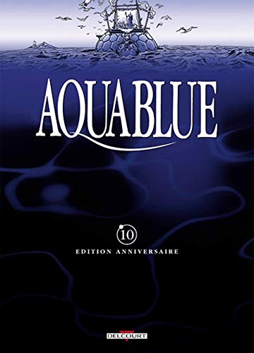 Aquablue : édition anniversaire. Vol. 10. Le baiser d'Arakh