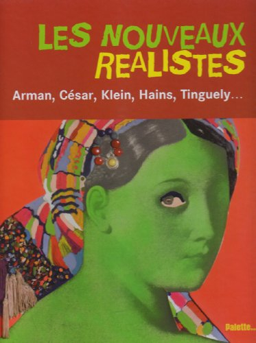 Les nouveaux réalistes : Arman, César, Klein, Hains, Tinguely...