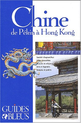 guide bleu : chine, de pékin à hong kong