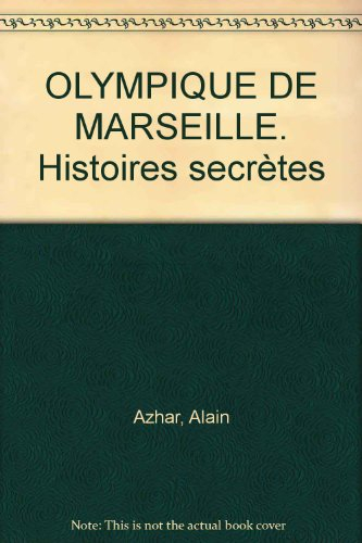 Olympique de Marseille : histoires secrètes