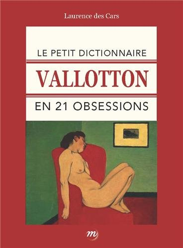Le petit dictionnaire Vallotton en 21 obsessions