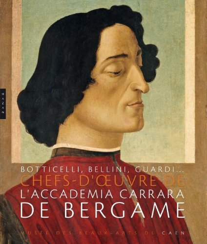 Trésors de l'Accademia Carrara de Bergame : de Botticelli à Guardi : exposition, Caen, Musée des bea