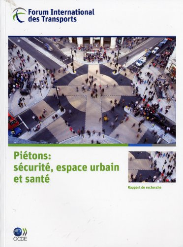 Forum international des transports : piétons : sécurité, espace urbain et santé : rapport de recherc