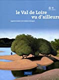 Le Val de Loire vu d'ailleurs