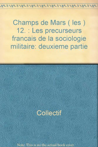 Champs de Mars (Les), n° 12. Les précurseurs français de la sociologie militaire : deuxième partie