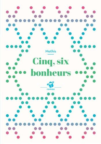 Cinq, six bonheurs