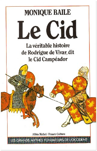 Le Cid : la vérité historique de Rodrigue de Vivar dit le Cid Campéador