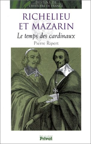 Richelieu, Mazarin : le temps des cardinaux
