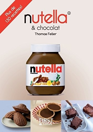 Nutella & chocolat : plus de 130 recettes !