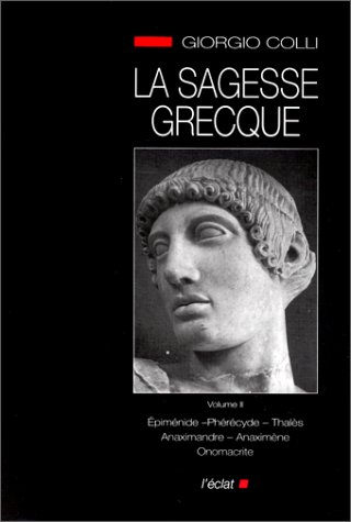 La Sagesse grecque. Vol. 2. Epiménide, Phérécyde, Thalès, Anaximandre, Anaximène, Onomacrite