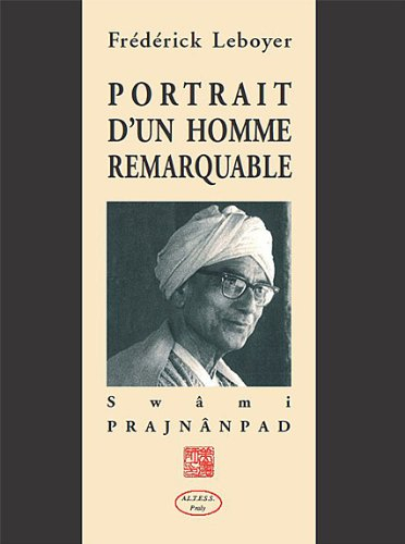 Portrait d'un homme remarquable : swâmi Prajnânpad