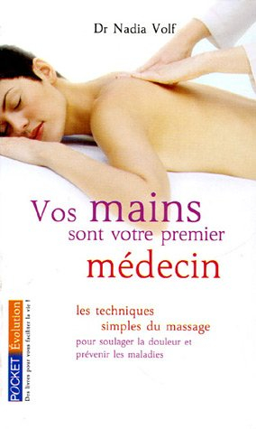 Vos mains sont votre premier médecin : les techniques simples du massage des points d'acupuncture po